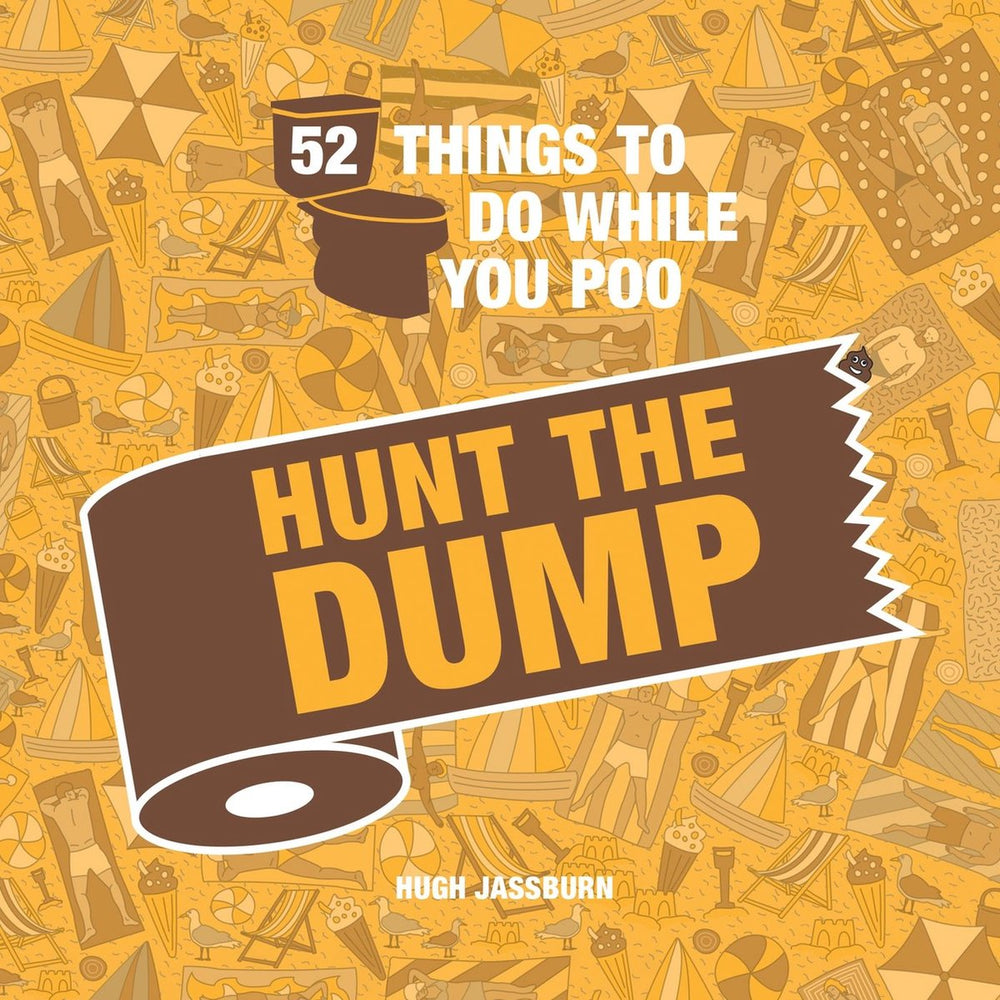 52 things to do while you poo - 52 things to do while you poo: hunt the dump