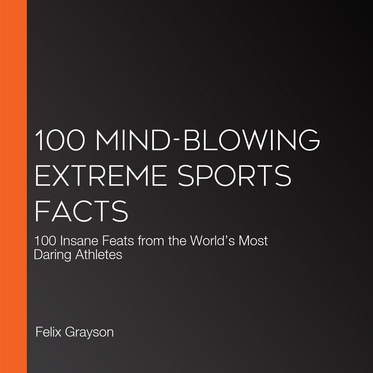 100 mind-blowing extreme sports facts
