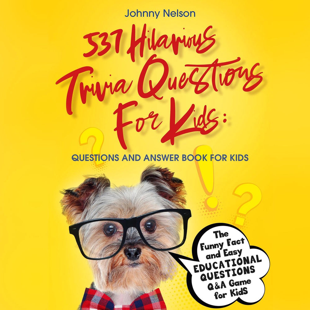 537 hilarious trivia questions for kids: questions and answer book for kids
