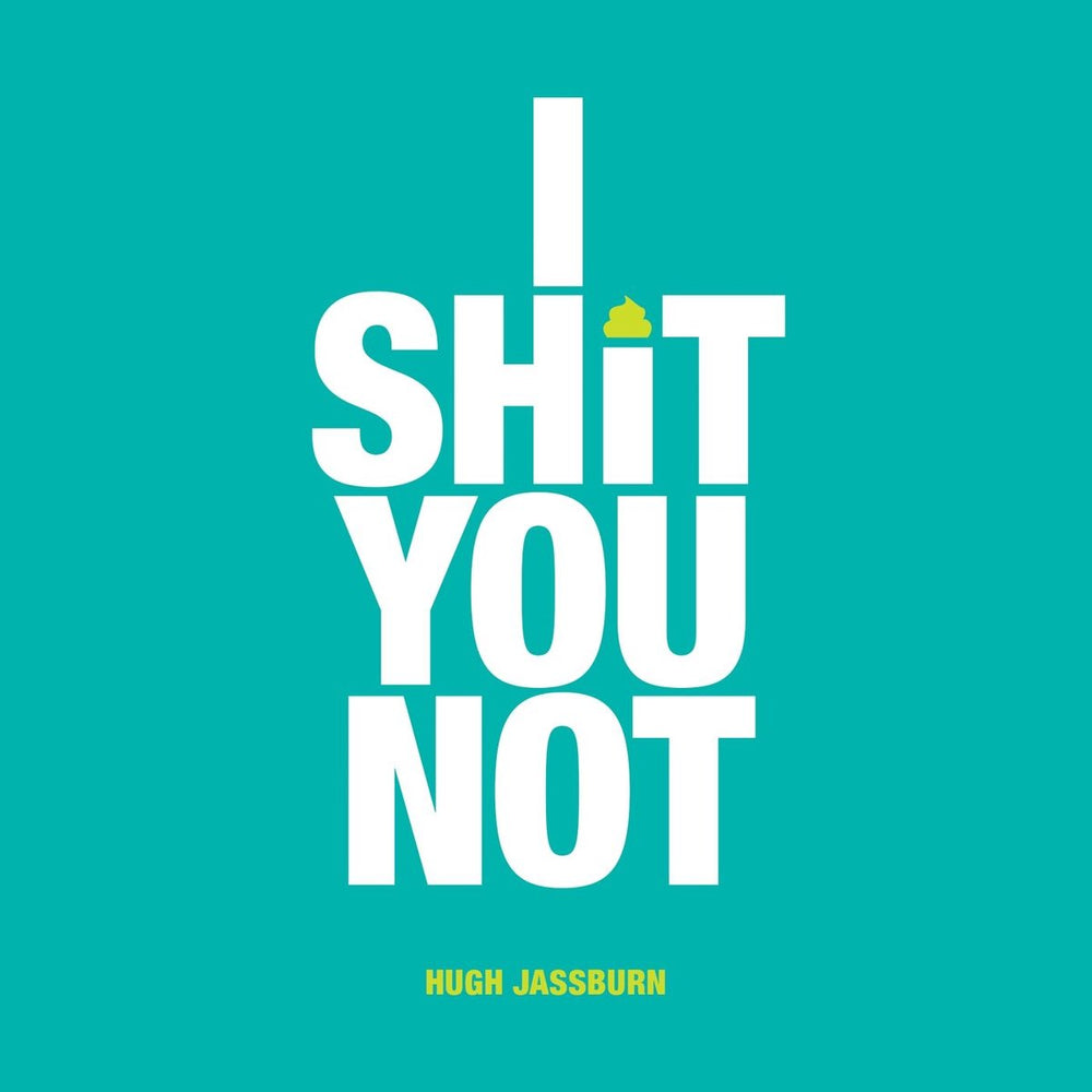 I shit you not