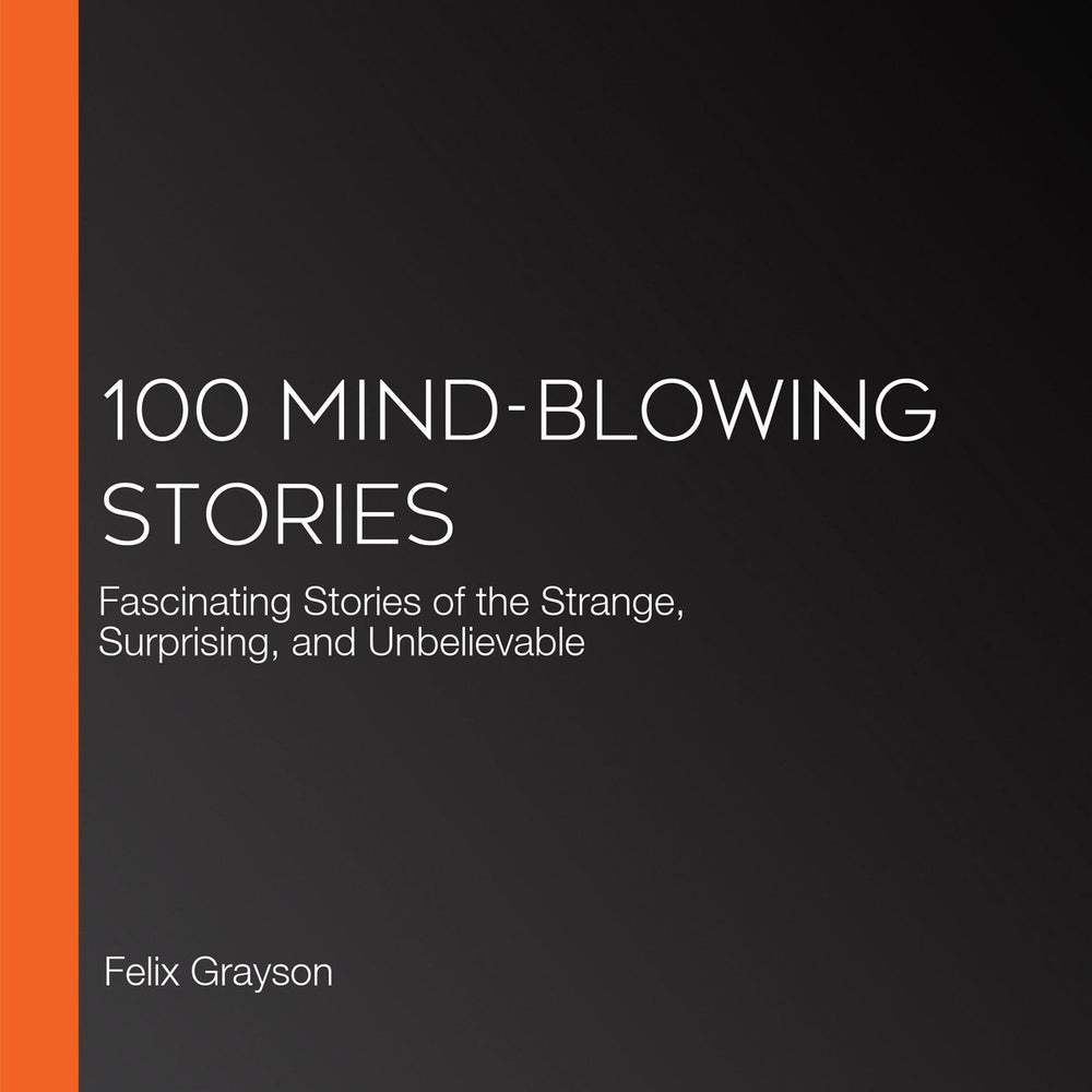 100 mind-blowing stories