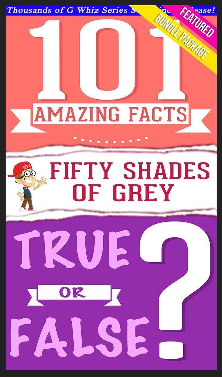 Ty gwhizbooks.com - fif shades of grey - 101 amazing facts true or false?