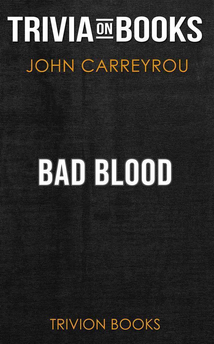 Bad blood by john carreyrou (trivia-on-books)