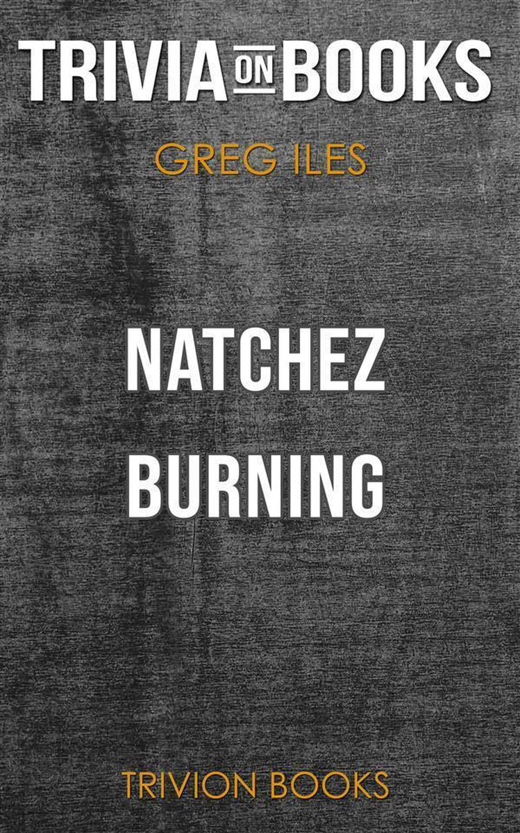 Natchez burning by greg iles (trivia-on-books)