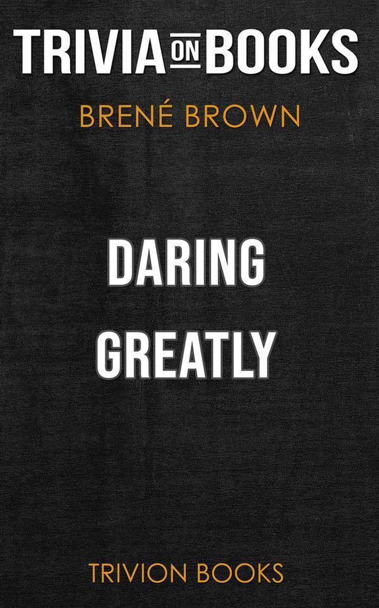Daring greatly by brené brown (trivia-on-books)