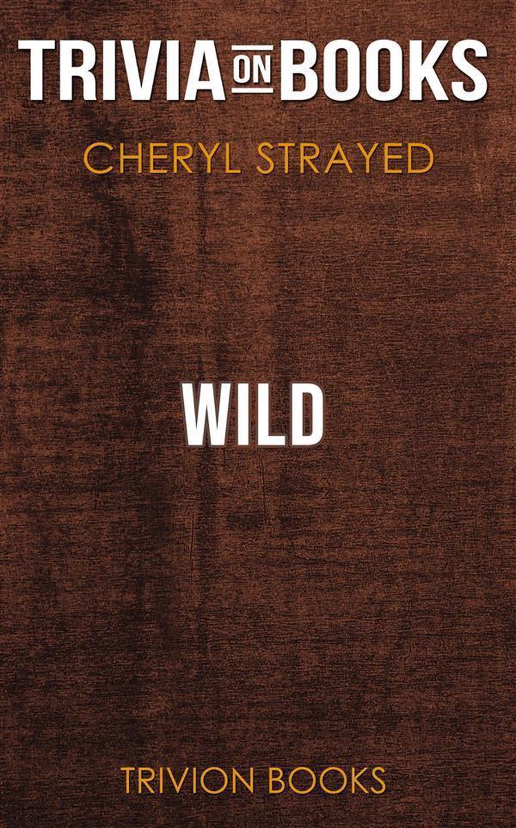 Wild by cheryl strayed (trivia-on-books)