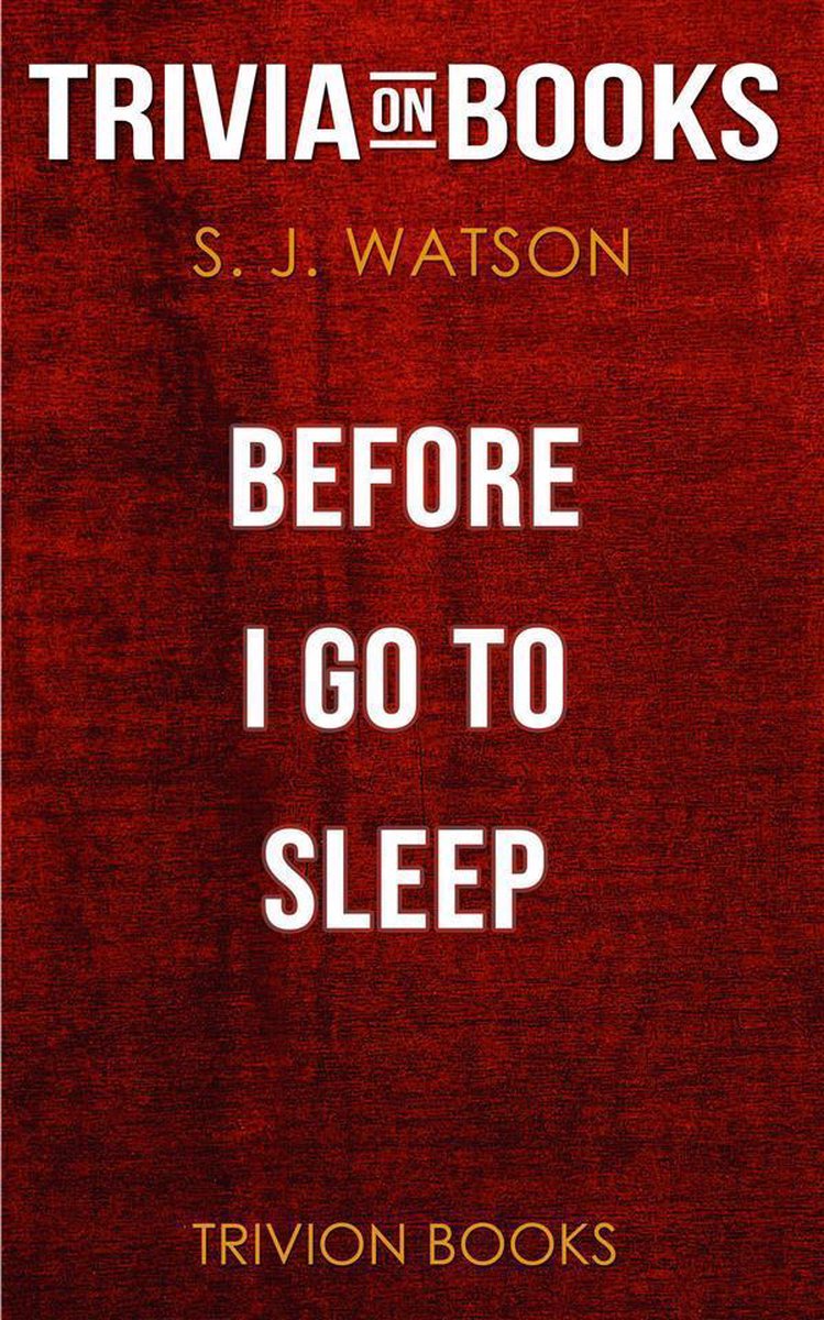 Before i go to sleep by s j watson (trivia-on-books)