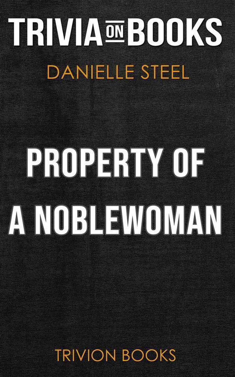Ty proper of a noblewoman by danielle steel (trivia-on-books)