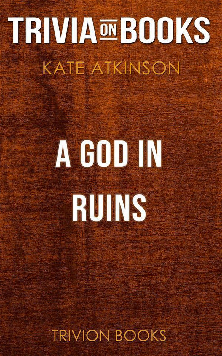 A god in ruins by kate atkinson (trivia-on-books)