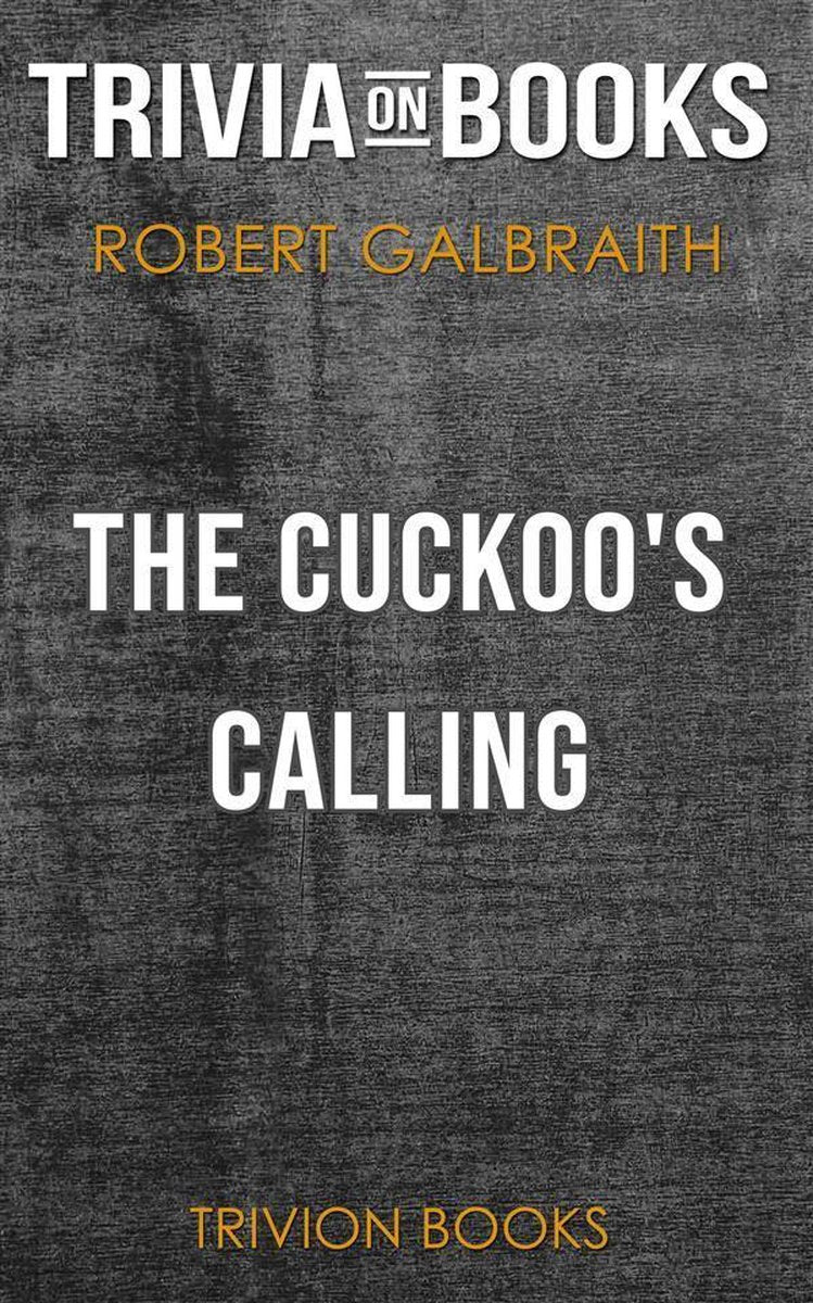 The cuckoo's calling by robert galbraith (trivia-on-books)