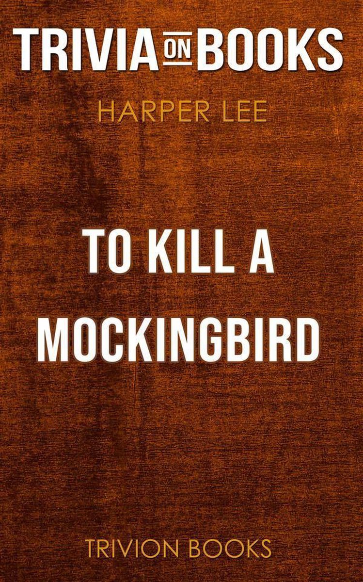 To kill a mockingbird by harper lee (trivia-on-books)