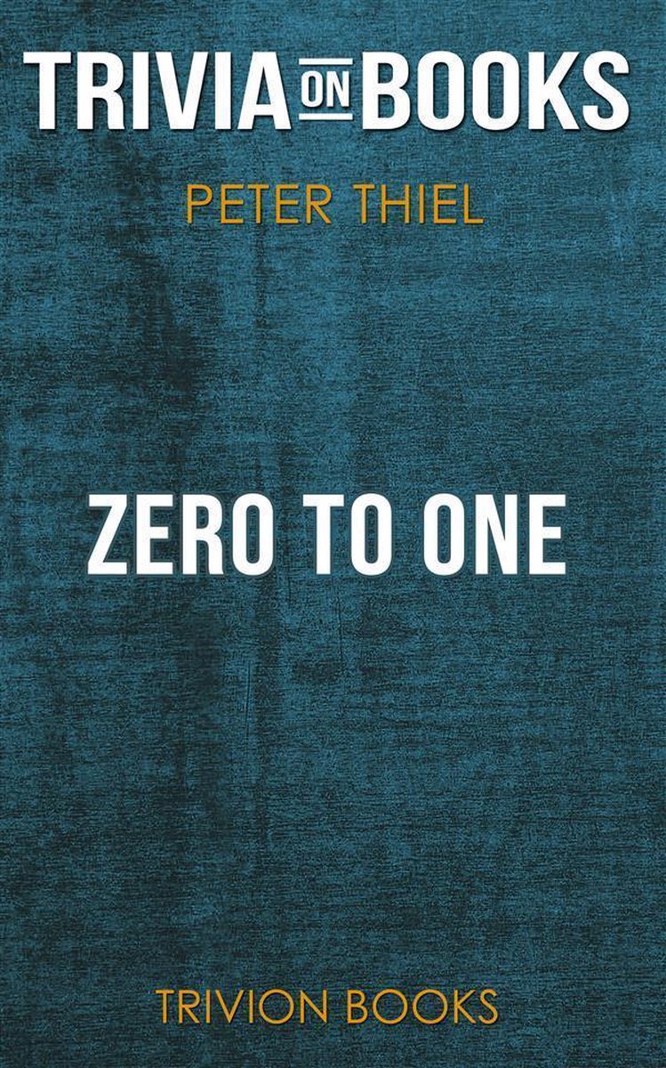 Zero to one by peter thiel (trivia-on-books)
