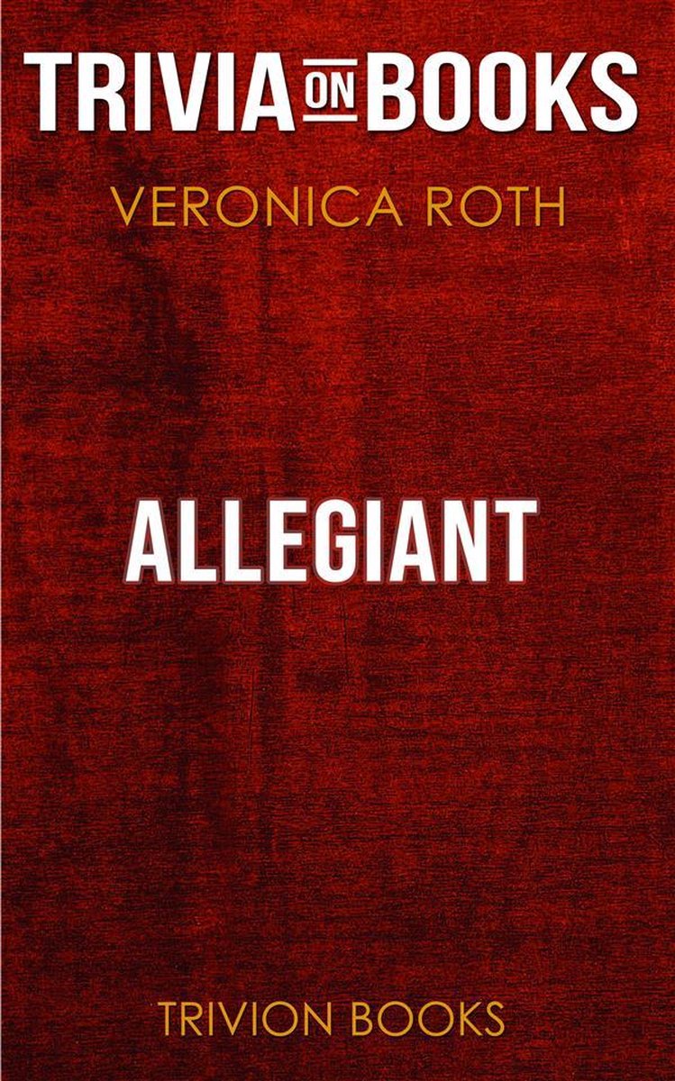 Allegiant by veronica roth (trivia-on-books)