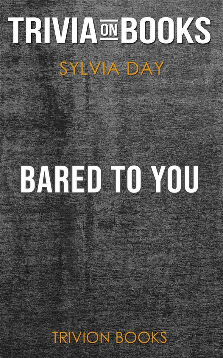 Bared to you by sylvia day (trivia-on-books)