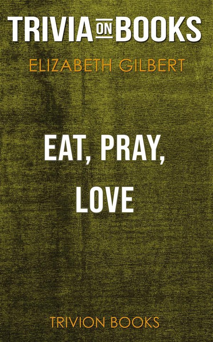 Eat, pray, love by elizabeth gilbert (trivia-on-books)