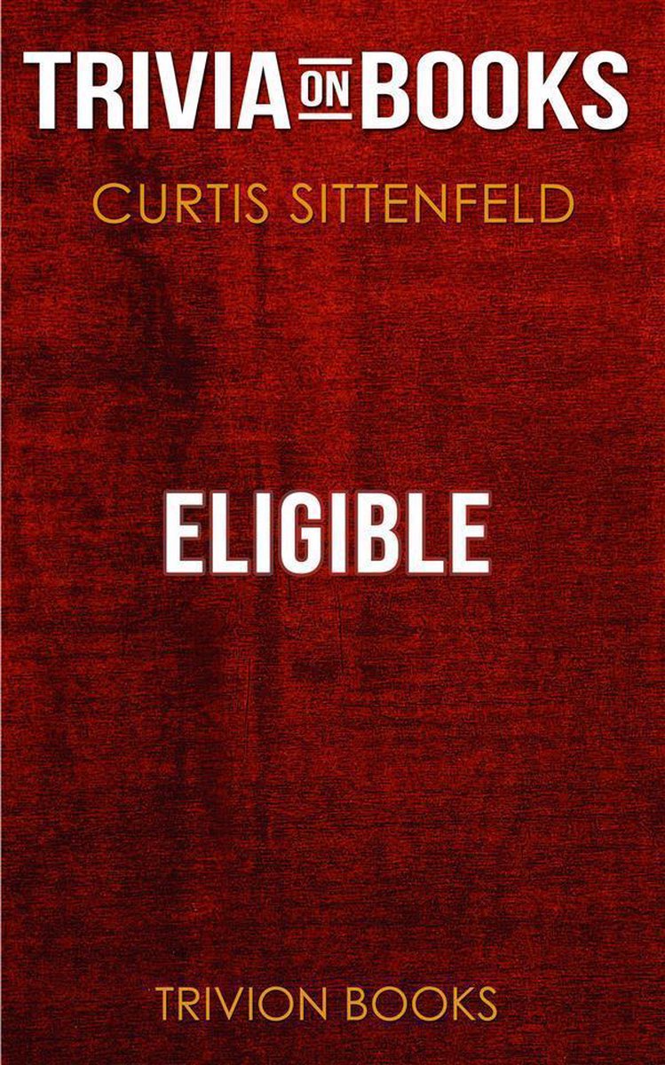 Eligible by curtis sittenfeld (trivia-on-books)