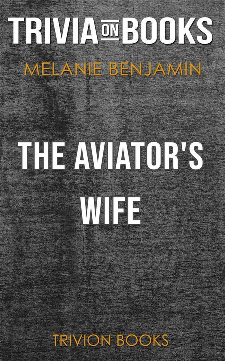 The aviator's wife by melanie benjamin (trivia-on-books)