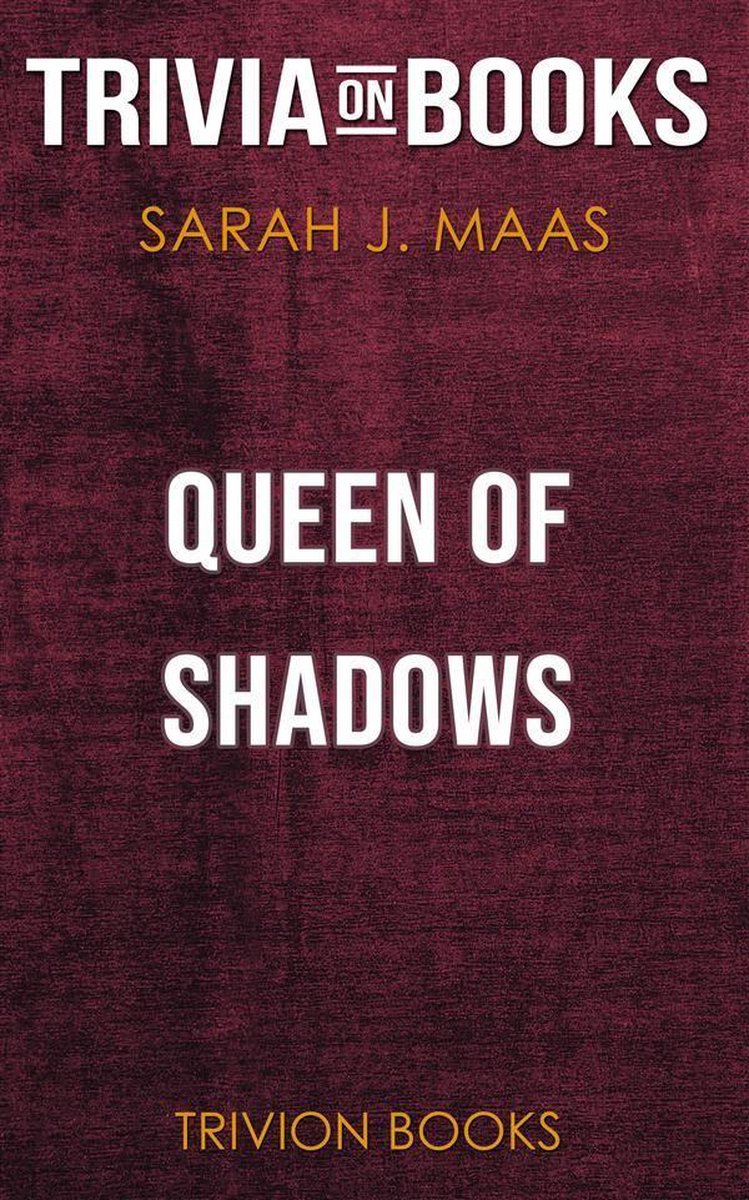 Queen of shadows by sarah j. maas (trivia-on-books)