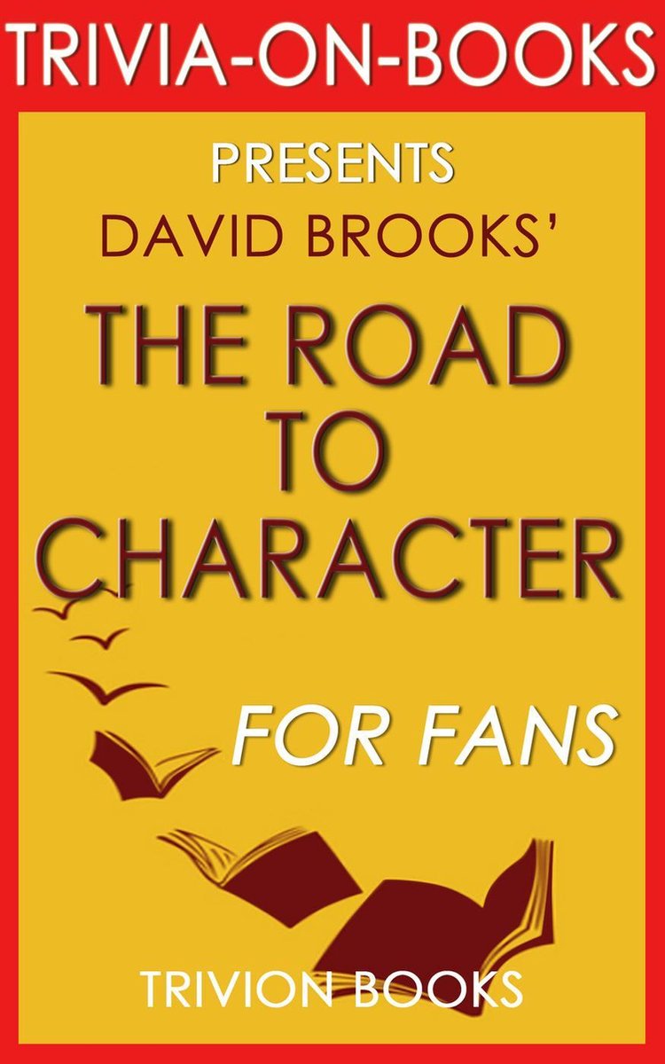 Brooks the road to character: by david (trivia-on-books)