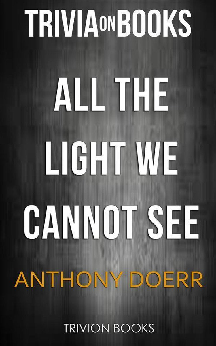 All the light we cannot see by anthony doerr (trivia-on-books)