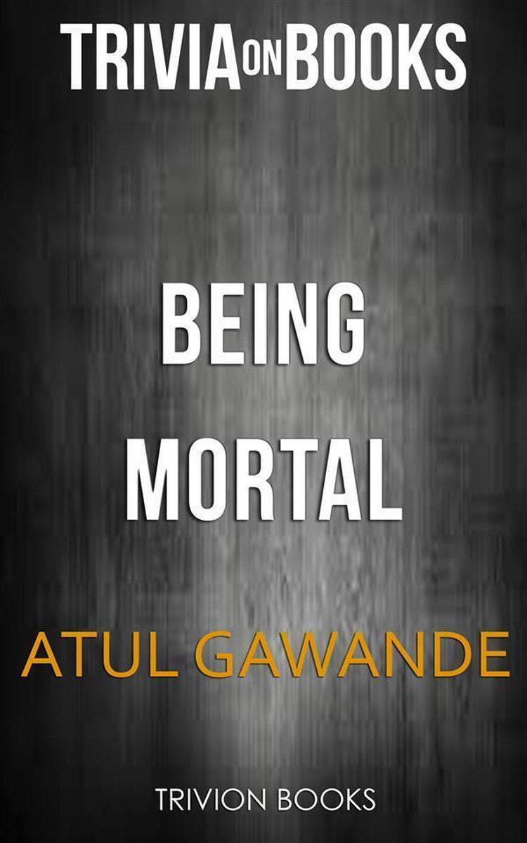 Being mortal by atul gawande (trivia-on-books)