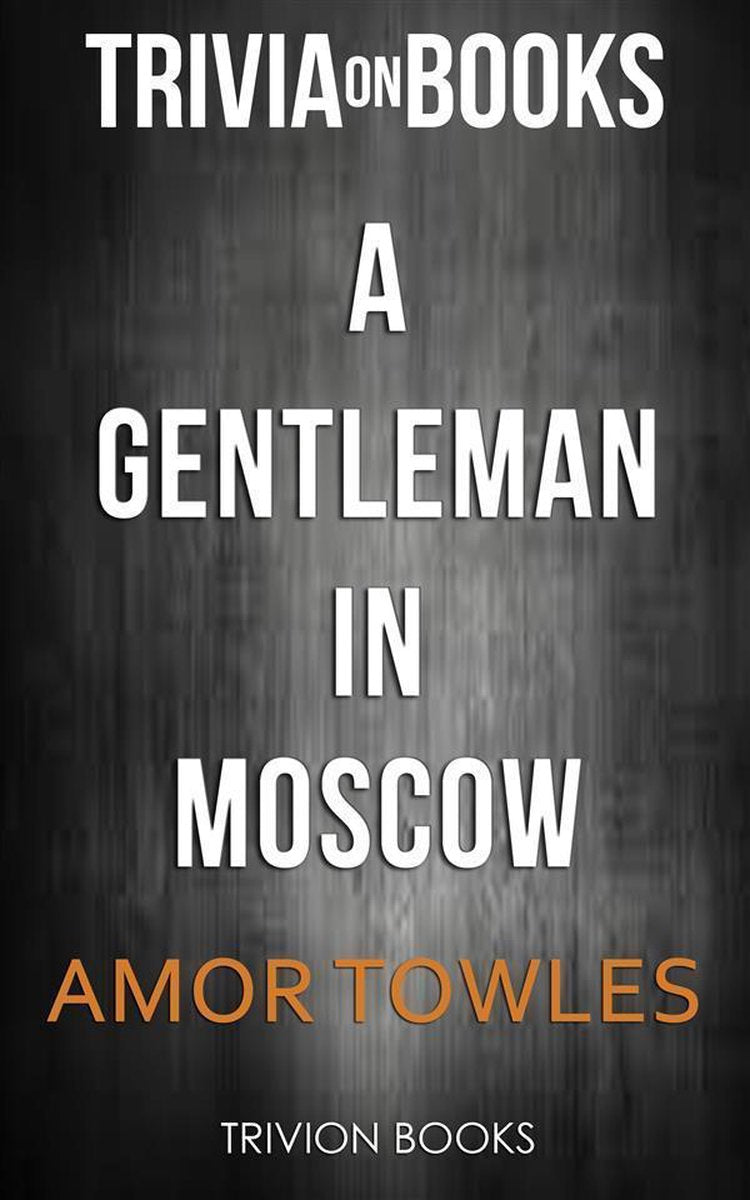 A gentleman in moscow by amor towles (trivia-on-books)