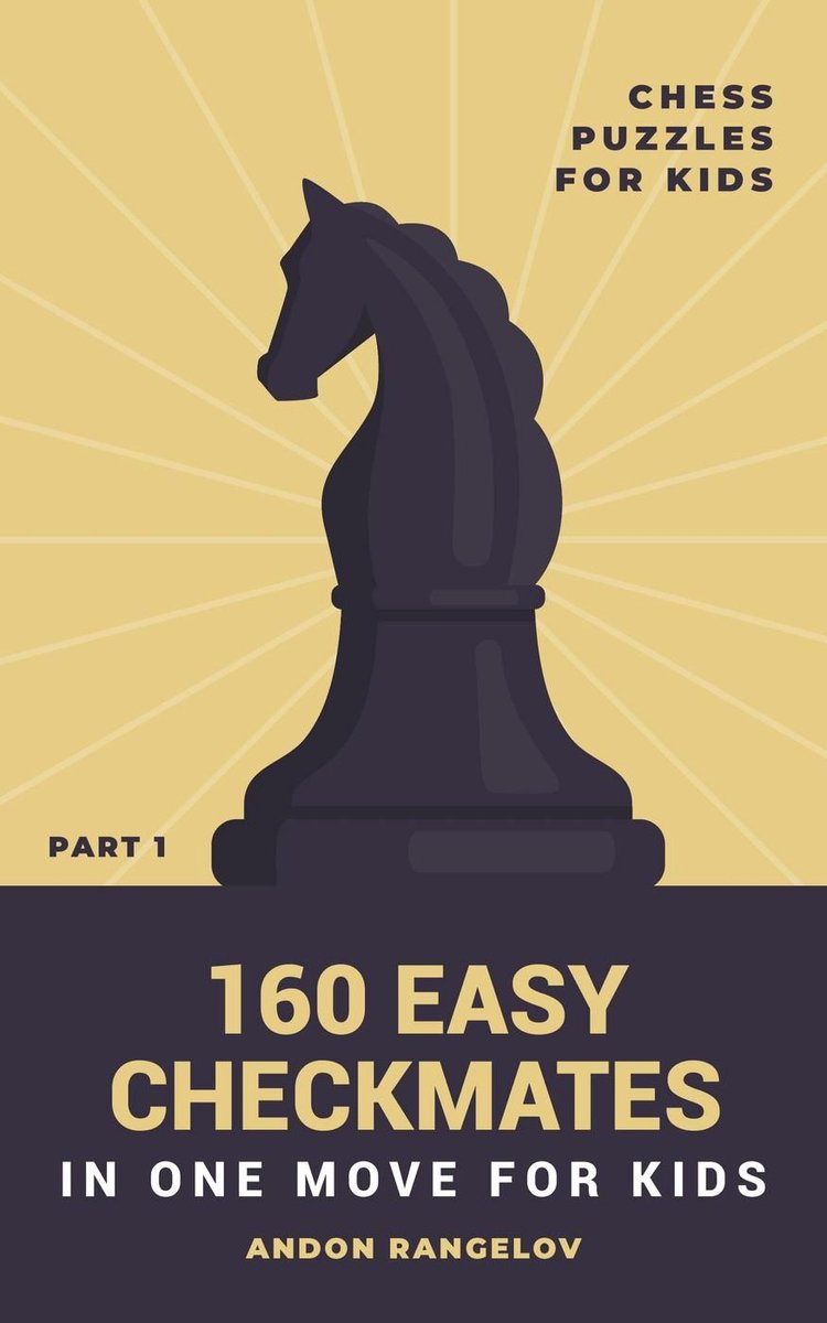 Chess brain teasers for kids and teens 1 - 160 easy checkmates in one move for kids, part 1