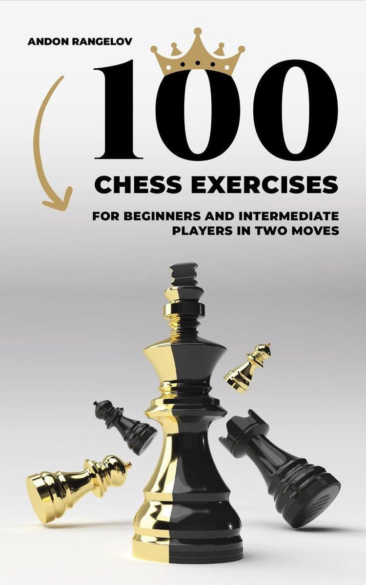 Tactics chess from first moves - 100 chess exercises for beginners and intermediate players in two moves