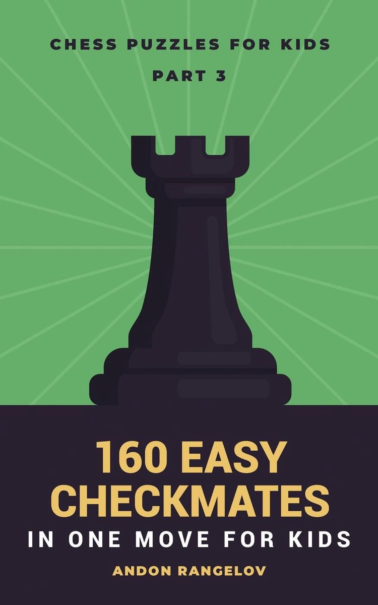 Chess brain teasers for kids and teens 3 - 160 easy checkmates in one move for kids, part 3