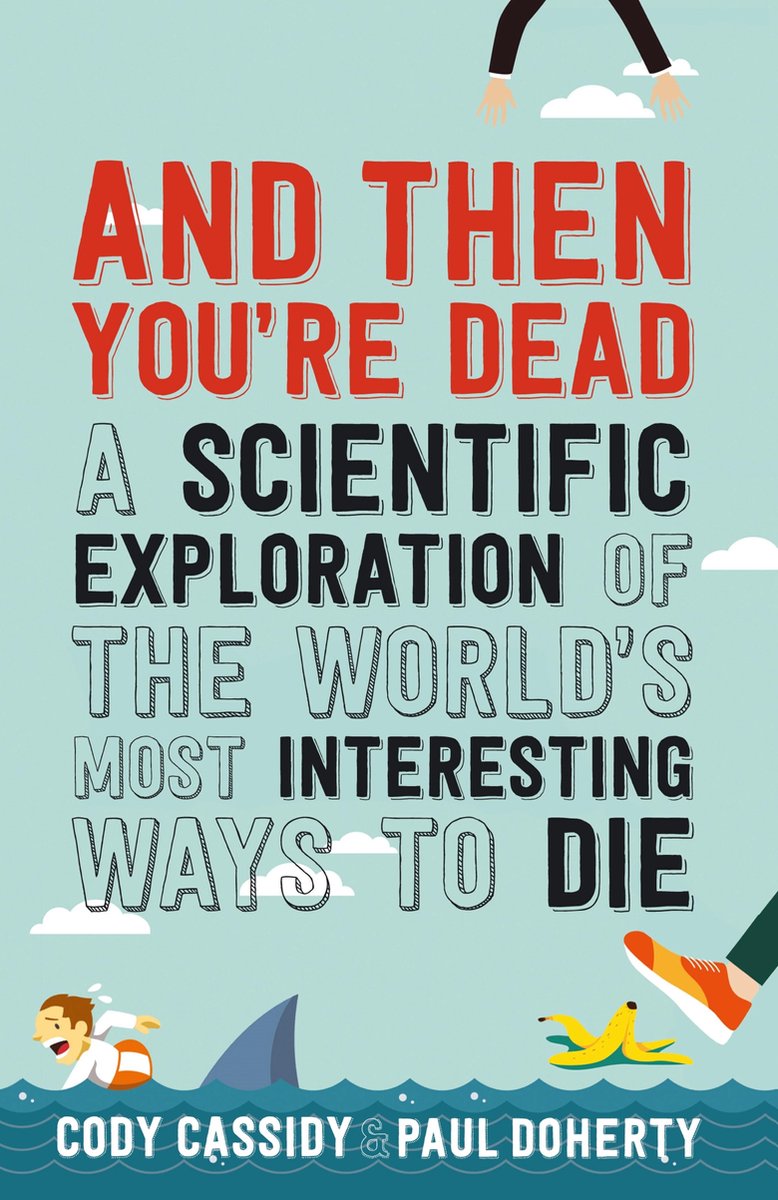 And then you're dead