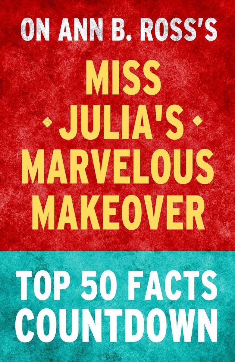 Miss julia's marvelous makeover - top 50 facts countdown