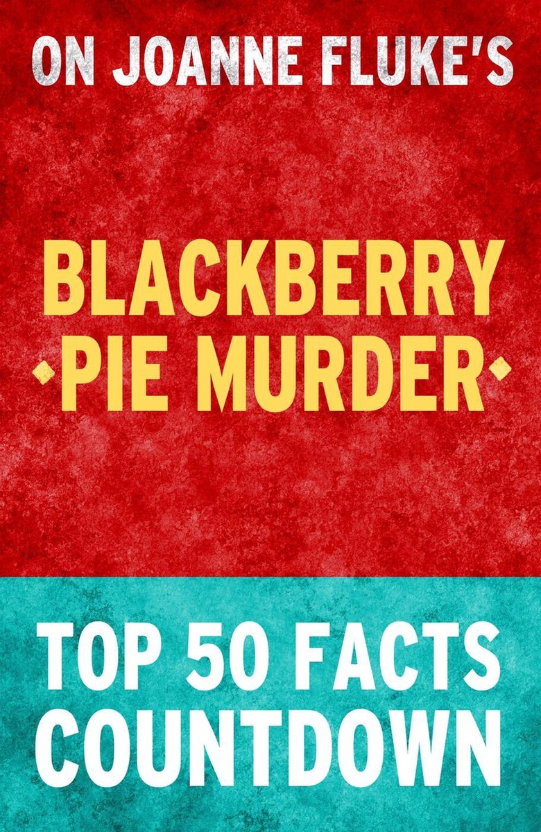 Blackberry pie murder: top 50 facts countdown