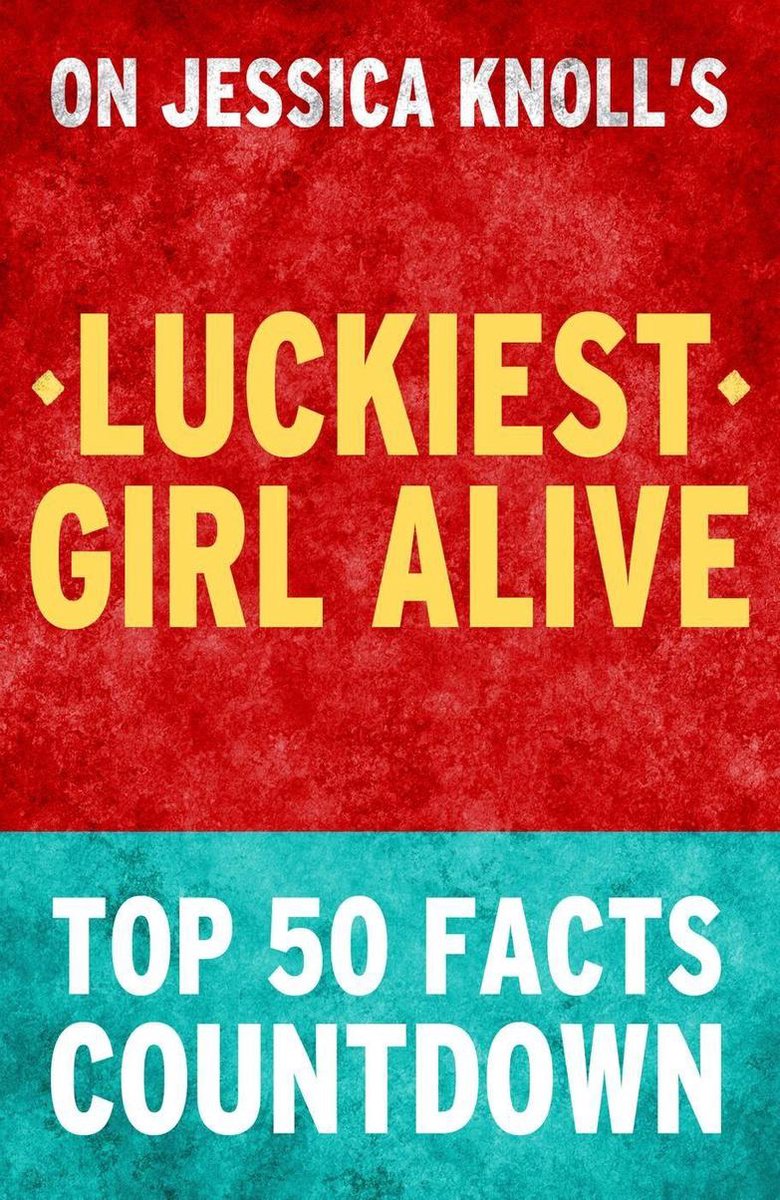 Luckiest girl alive - top 50 facts countdown