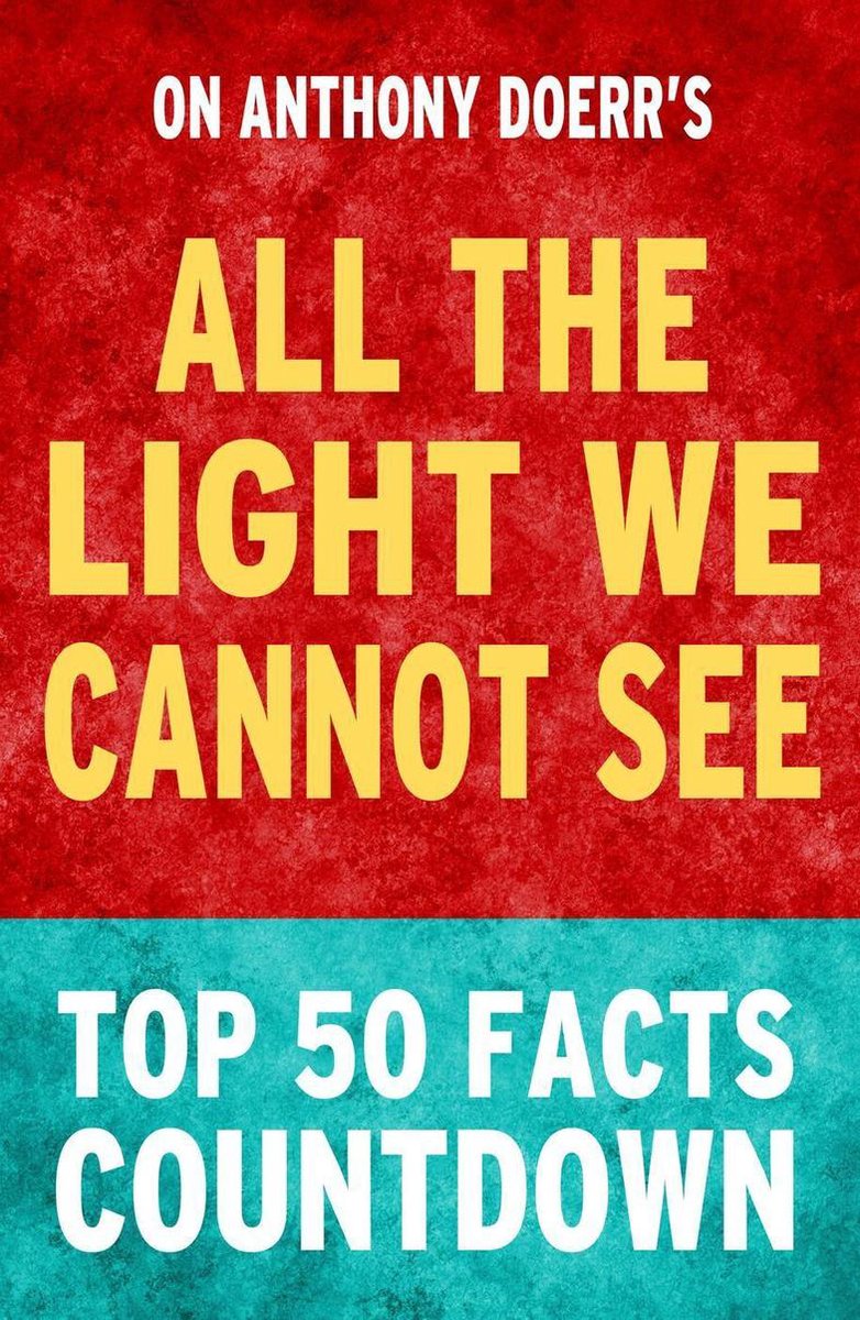 All the light we cannot see - top 50 facts countdown