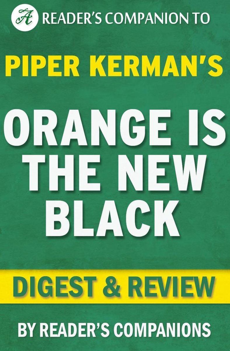 Orange is the new black by piper kerman digest review