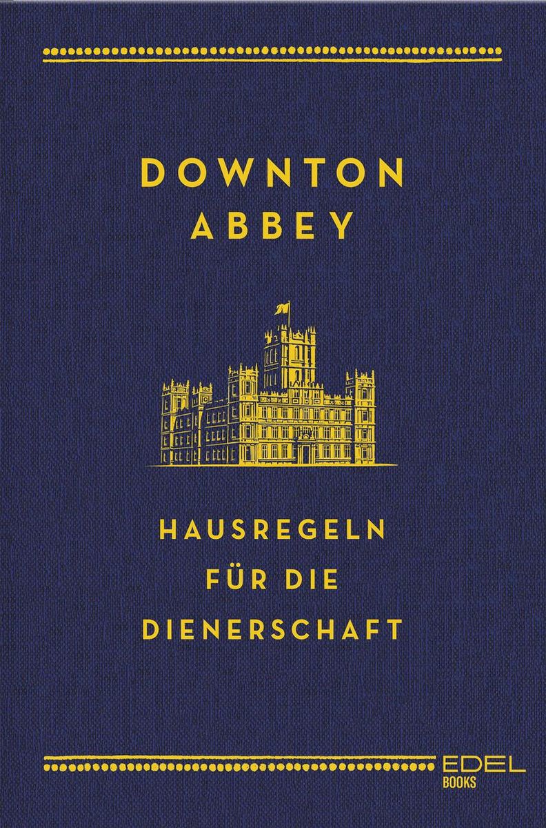 Downton abbey - hausregeln für die dienerschaft
