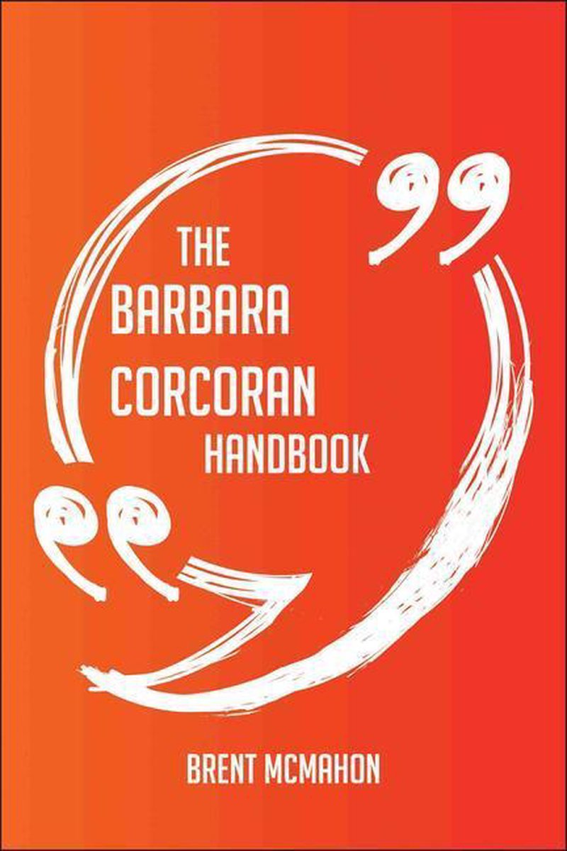 The barbara corcoran handbook - everything you need to know about barbara corcoran