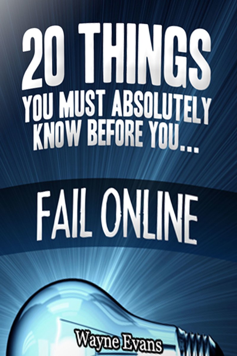20 things you must absolutely know before you fail online
