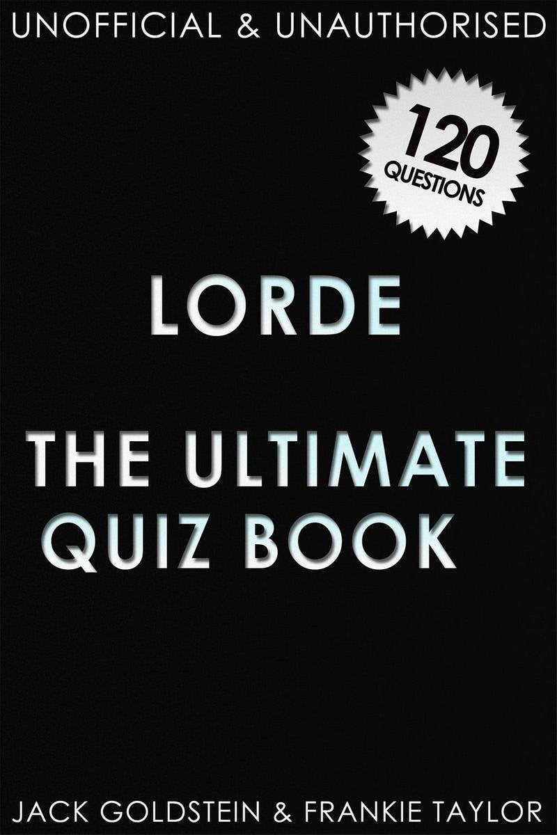 Lorde - the ultimate quiz book