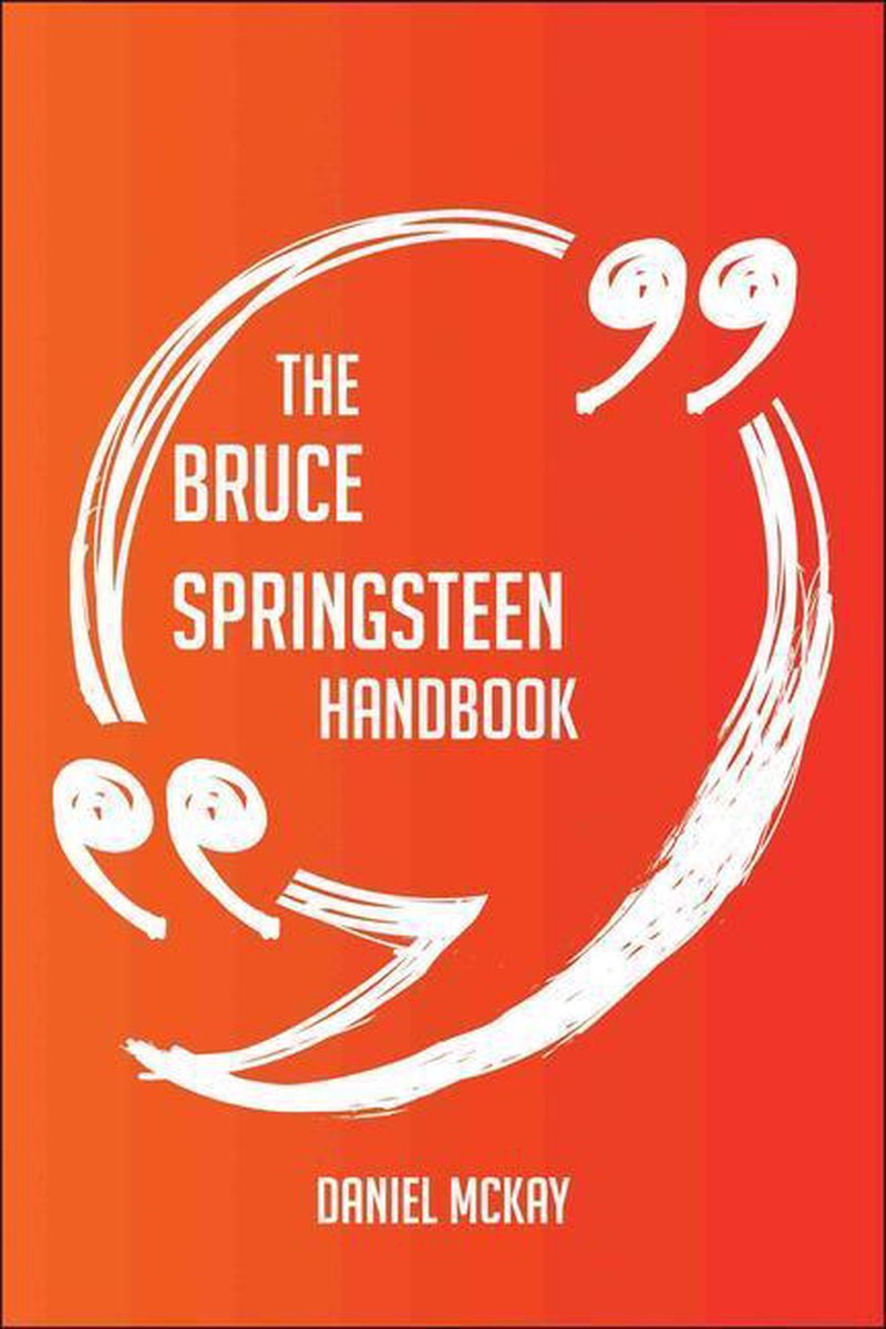 The bruce springsteen handbook - everything you need to know about bruce springsteen