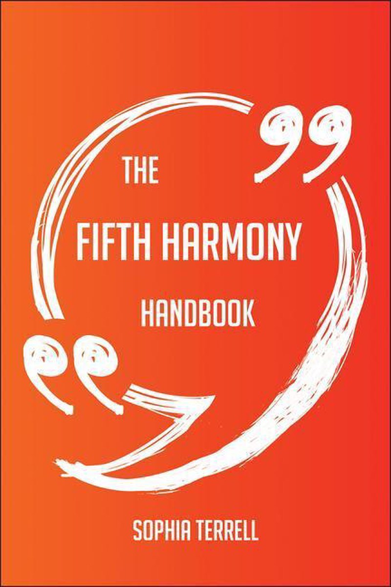 The fifth harmony handbook - everything you need to know about fifth harmony