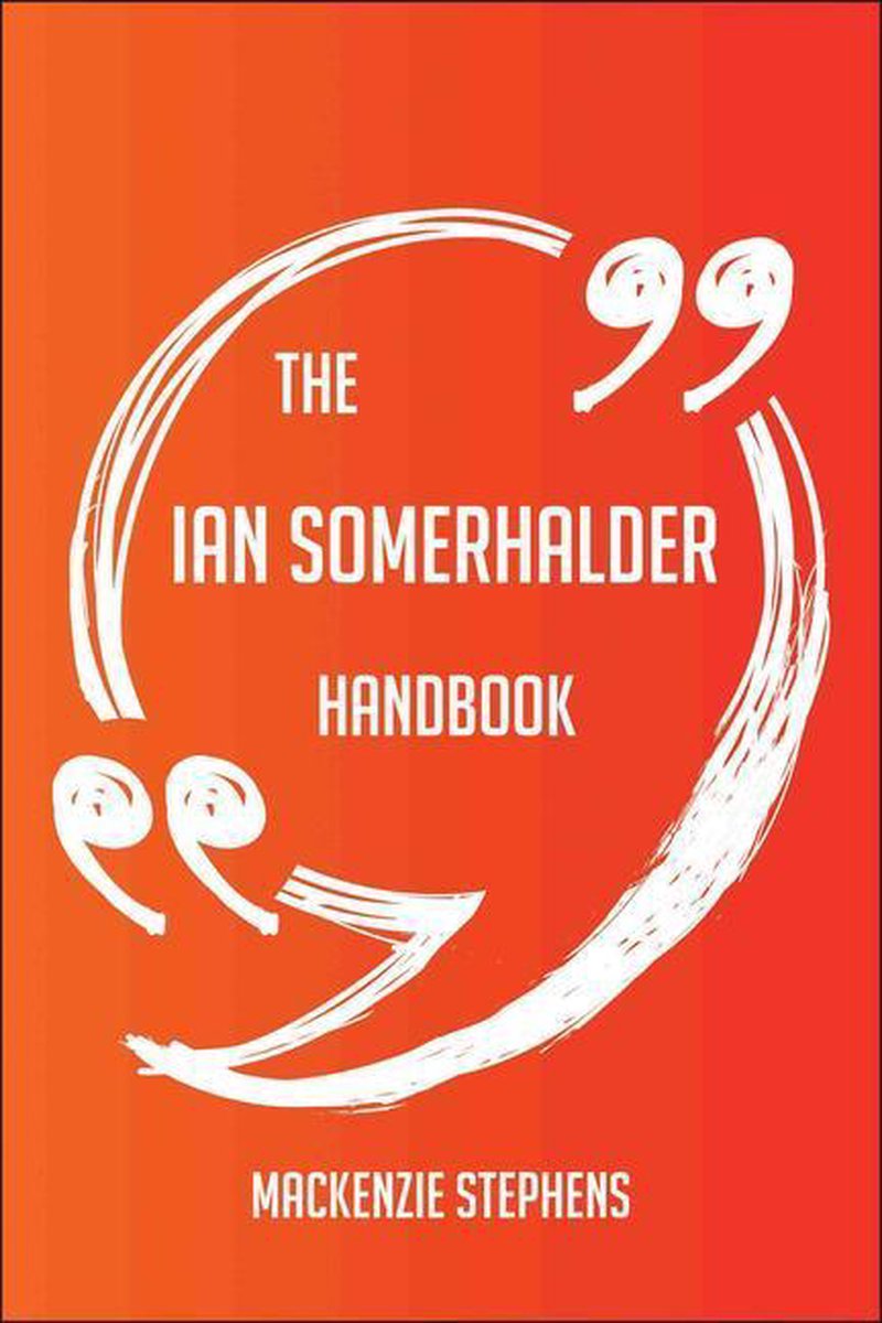 The ian somerhalder handbook - everything you need to know about ian somerhalder
