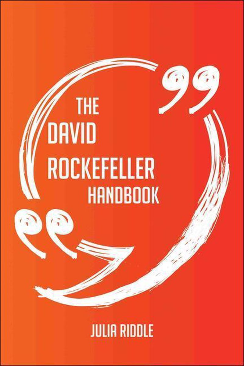 The david rockefeller handbook - everything you need to know about david rockefeller