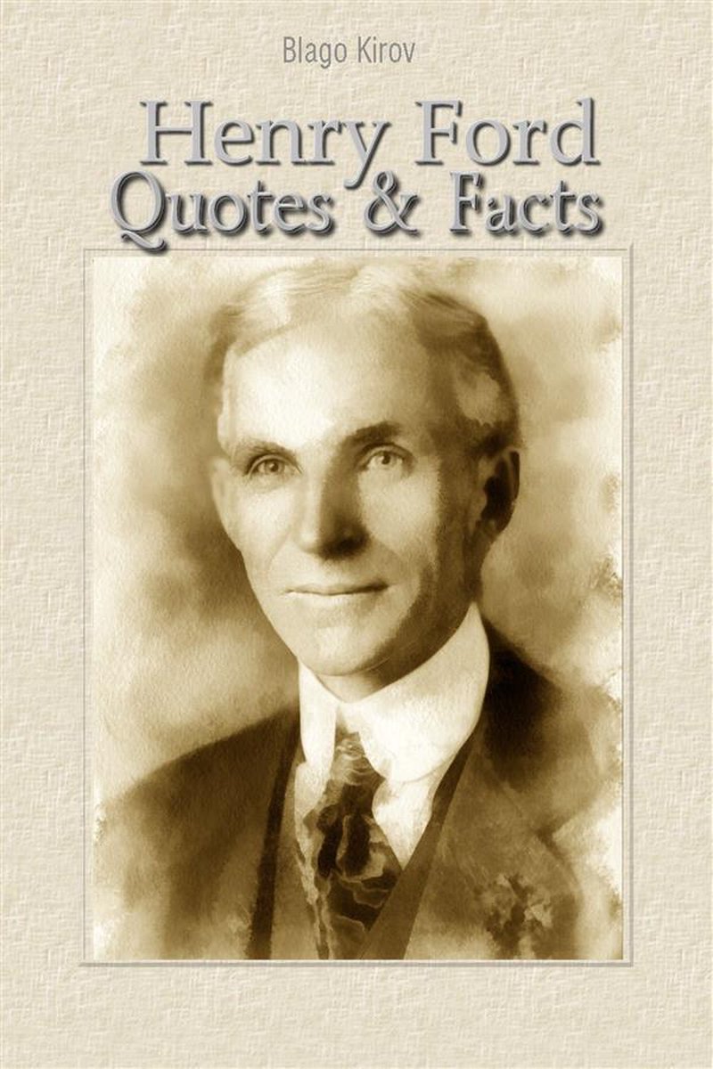 Henry ford: quotes facts