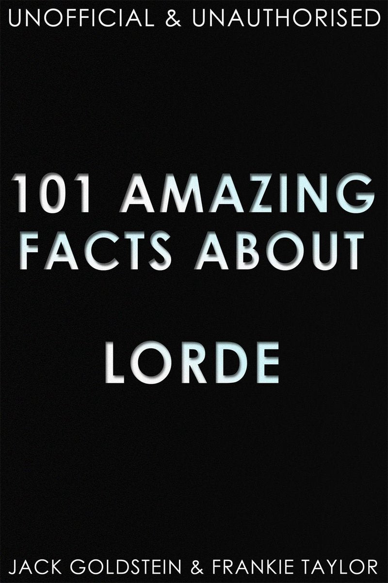 101 amazing facts about lorde