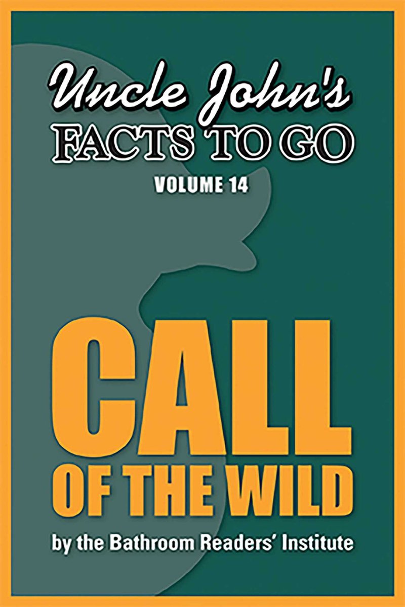 Uncle john's facts to go call of the wild
