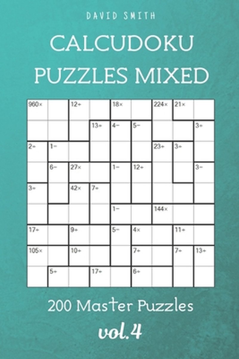 Calcudoku puzzles mixed - 200 master puzzles vol.4