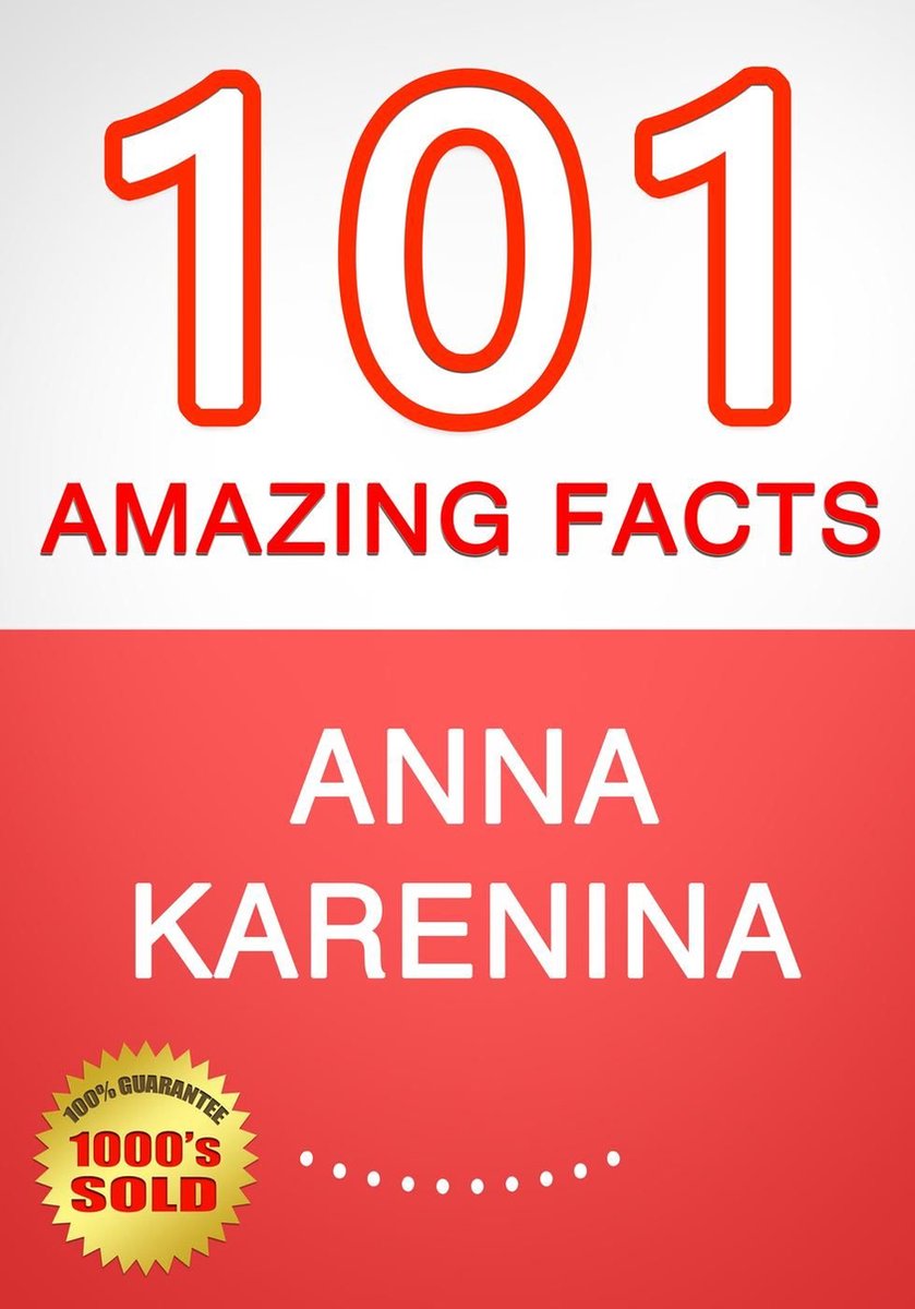 Anna karenina - 101 amazing facts you didn't know