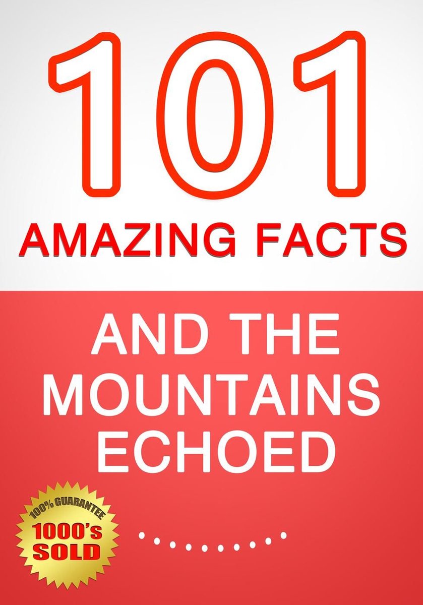 And the mountains echoed - 101 amazing facts you didn't know