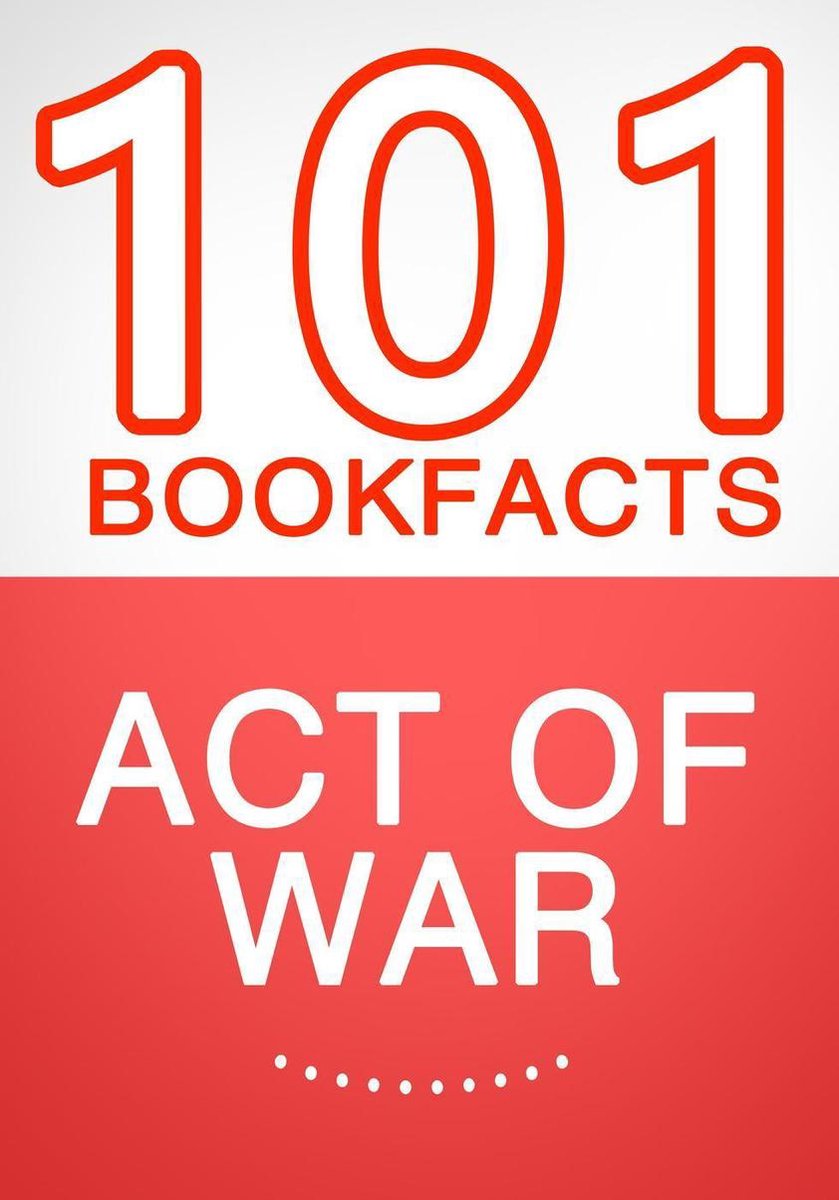 101bookfacts.com - act of war - 101 amazing facts you didn't know